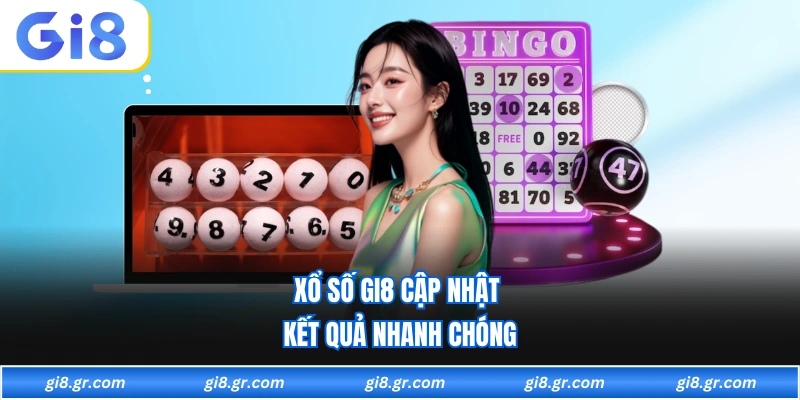 GI8 Xổ số GI8 cập nhật kết quả nhanh chóng