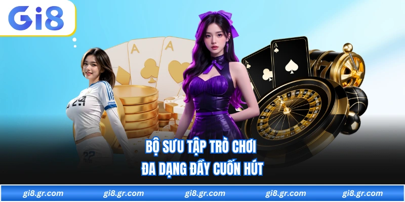 Bộ sưu tập trò chơi đa dạng đầy cuốn hút