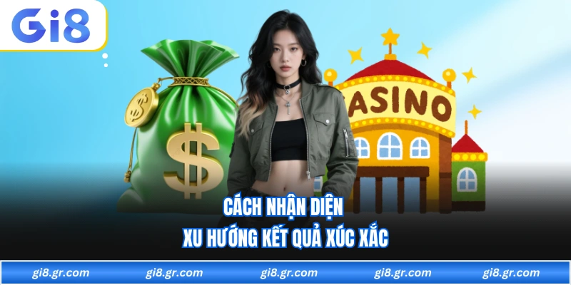 Cách nhận diện xu hướng kết quả xúc xắc