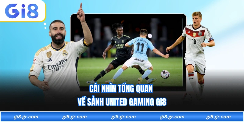 United Gaming GI8 Cái nhìn tổng quan về sảnh united gaming GI8