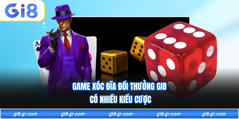 Game xóc đĩa đổi thưởng GI8 có nhiều kiểu cược