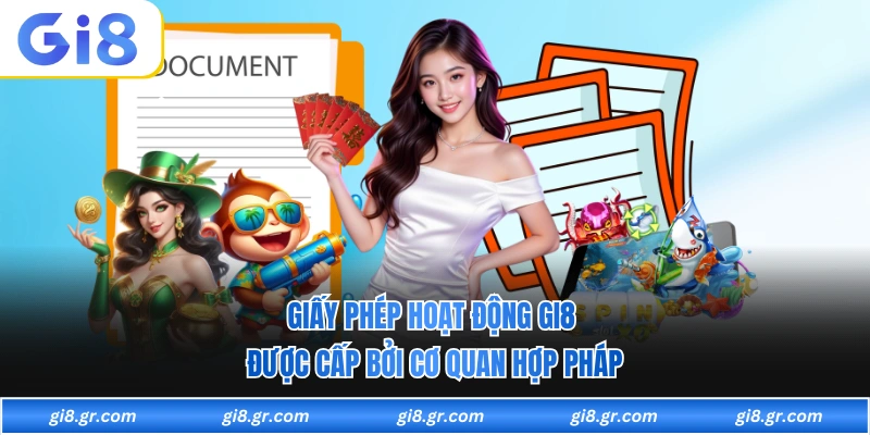 Giấy Phép Hoạt Động GI8 Được Cấp Bởi Cơ Quan Hợp Pháp Giấy Phép Hoạt Động GI8 Được Cấp Bởi Cơ Quan Hợp Pháp