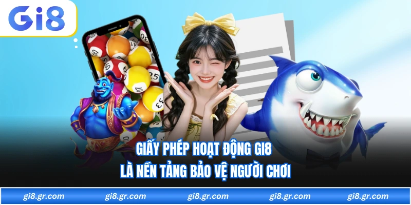 Giấy Phép Hoạt Động GI8 Được Cấp Bởi Cơ Quan Hợp Pháp Giấy phép hoạt động GI8 là nền tảng bảo vệ người chơi