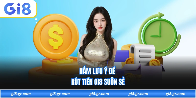 Rút Tiền GI8 Nắm lưu ý để rút tiền GI8 suôn sẻ