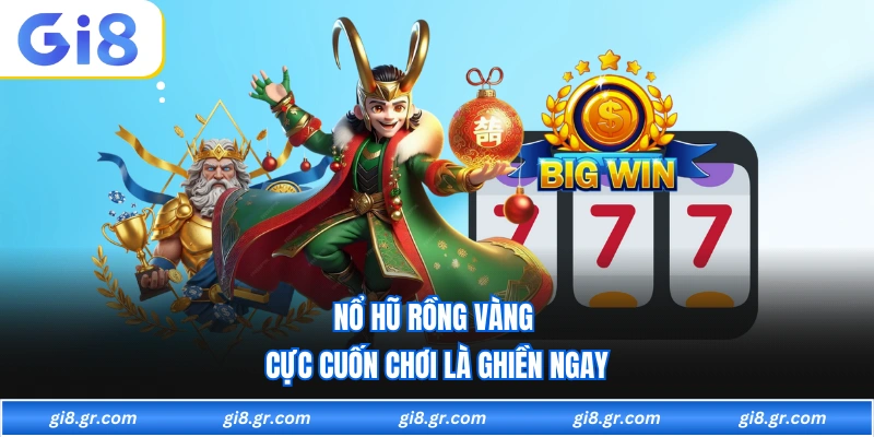 Nổ Hũ Rồng Vàng - Quay Là Trúng Thưởng Siêu Hấp Dẫn Nổ hũ rồng vàng cực cuốn chơi là ghiền ngay