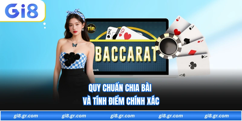 Baccarat GI8 Quy chuẩn chia bài và tính điểm chính xác