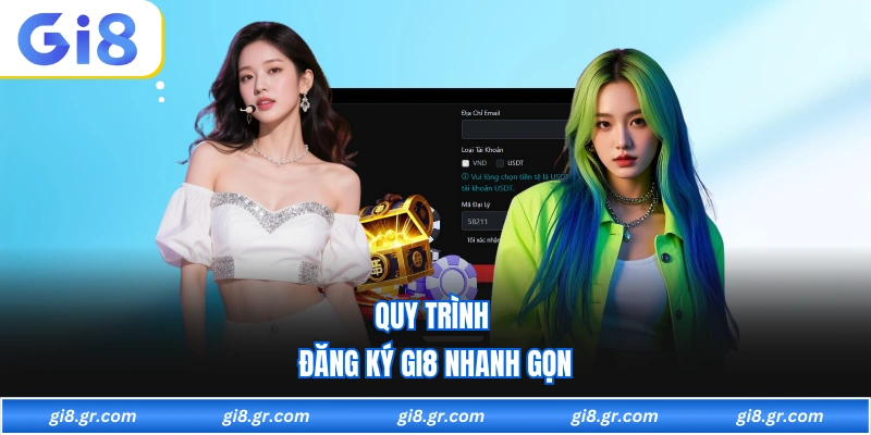 Đăng Ký GI8 Quy trình đăng ký GI8 nhanh gọn