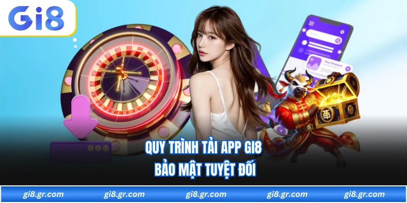 Quy trình tải app GI8 bảo mật tuyệt đối