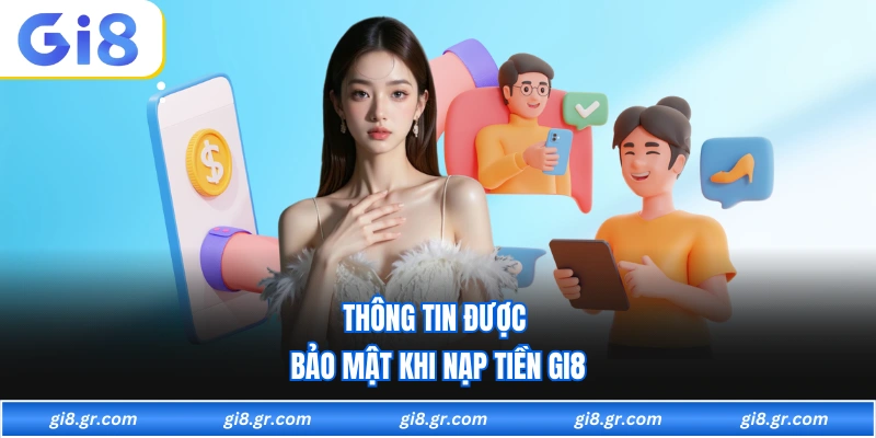 Nạp Tiền GI8 Thông tin được bảo mật khi nạp tiền GI8