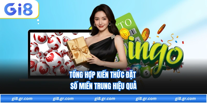 Tổng hợp kiến thức đặt số miền trung hiệu quả